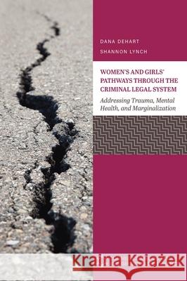 Women's and Girls' Pathways through the Criminal Legal System: Addressing Trauma, Mental Health, and Marginalization