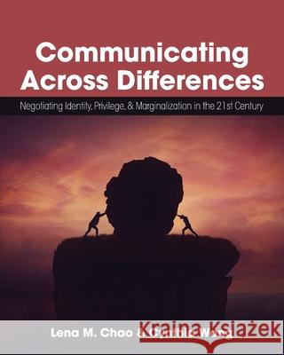 Communicating Across Differences: Negotiating Identity, Privilege, and Marginalization in the 21st Century