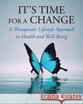 It's Time For a Change: A Therapeutic Lifestyle Approach to Health and Well-Being