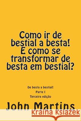 Como IR de Bestial a Besta! E Como Se Transformar de Besta Em Bestial?: de Besta a Bestial!