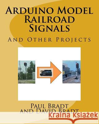 Arduino Model Railroad Signals: And Other Projects