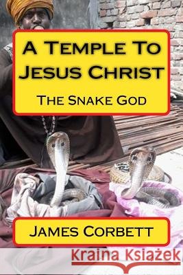 A Temple To Jesus Christ: The Snake God