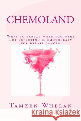 Chemoland: What to expect when you were not expecting chemotherapy for breast cancer