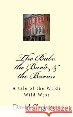 The Babe, the Bard & the Baron: A tale of the Wilde Wild West