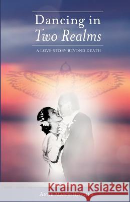 Dancing in Two Realms: A Love Story Beyond Death (Black and White Version)