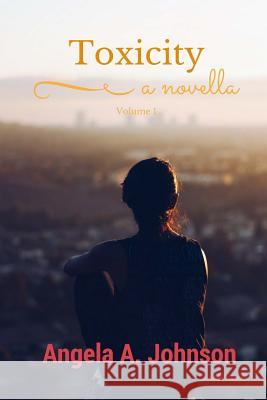 Toxicity: Volume 1 (a novella)