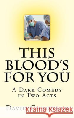 This Blood's for You: A Dark Comedy in Two Acts
