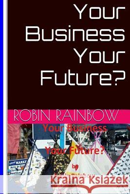 Your Business Your Future?