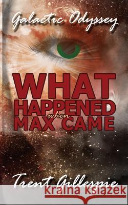 Galactic Odyssey #4: What Happened When Max Came