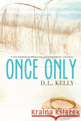 Once Only: A story of growing up, falling in love, and getting married...a few times!