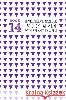 Book 14 - Inverted Triangle Body Shape with a Balanced-Waist