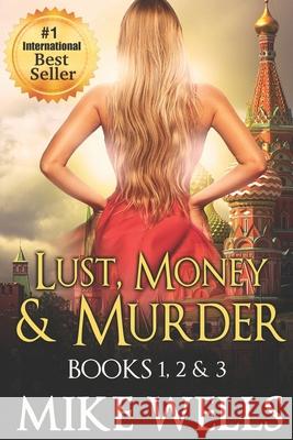 Lust, Money & Murder - Books 1, 2 & 3: A Female Secret Service Agent Takes on an International Criminal