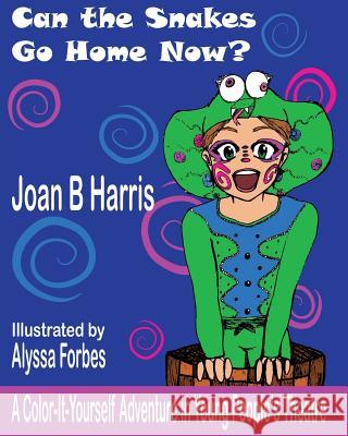 Can the Snakes Go Home Now?: A Color It Yourself Adventure in Young People's Theatre