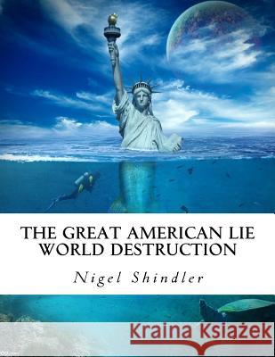 The Great American Lie: World Destruction