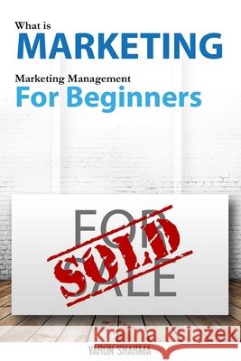 What is Marketing: marketing management for beginners (Black & White version): Step-by-step guide to the principles of marketing with foc