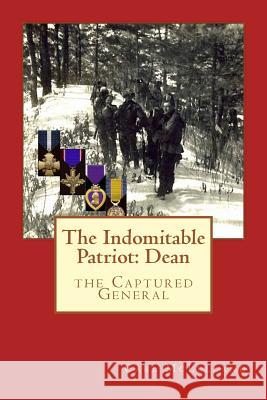 The Indomitable Patriot: Dean: the Captured General