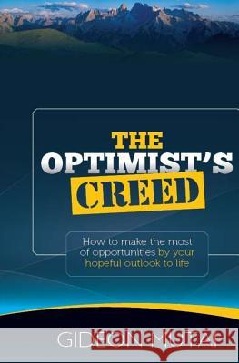 The Optimist's Creed: How to Make the Most of Opportunities by You Hopeful Outlook