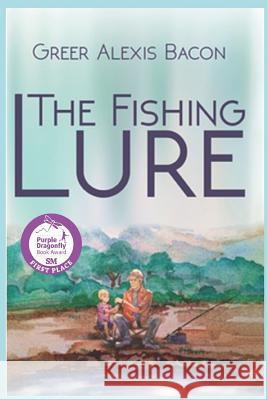 The Fishing Lure: A Children's Story About The Importance Of Believing In The American Dream Through The Love Of Fishing