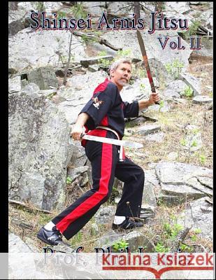 Shinsei Arnis Jitsu Vol. 2: Forms, Disarms & Methods of Counters & More