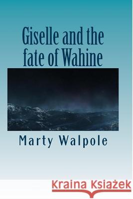 Giselle and the fate of Wahine: Giselle and the fate of Wahine