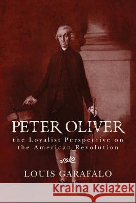 Peter Oliver: the Loyalist Perspective on the American Revolution