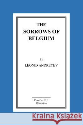 The Sorrows Of Belgium: A Play In Six Scenes