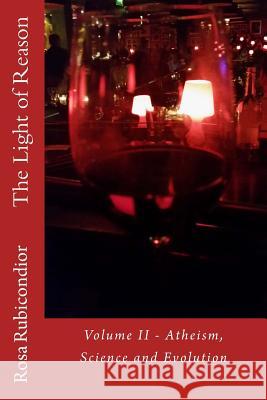 The Light of Reason: Volume II - Atheism, Science and Evolution