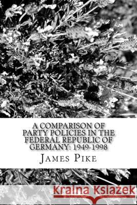 A comparison of Party policies in the Federal Republic of Germany: 1949-1998: Foreign and Defence Policy areas