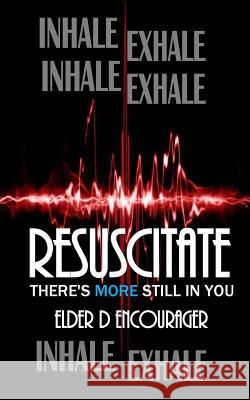 Resuscitate: There's More Still in You