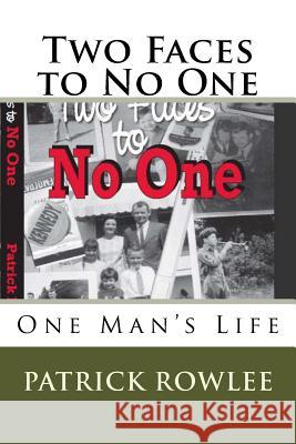 Two Faces to No One: One Man's Life