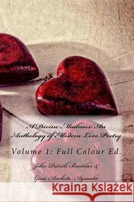 A Divine Madness: An Anthology of Modern Love Poetry Volume 1