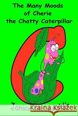 The Many Moods of Cherie the Chatty Caterpillar