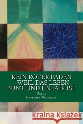 Kein roter Faden - weil das Leben bunt und unfair ist: Geschichten für lange und kurze Momente