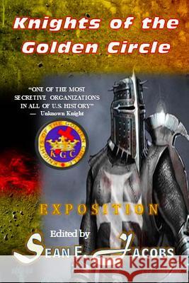 Exposition - The Knights of the Golden Circle: The Most Secretive Society in All of U. S. History