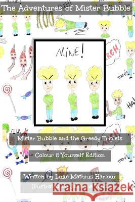 The Adventures of Mister Bubble - Mister Bubble and the Greedy Triplets: Colour it Yourself Edition