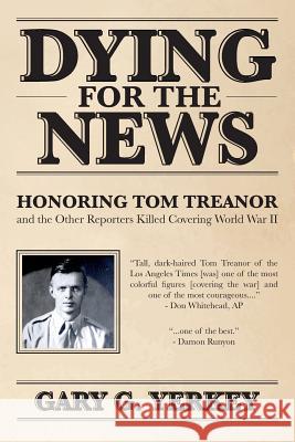 Dying for the News: Honoring Tom Treanor and the Other Reporters Killed Covering World War II