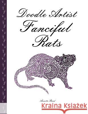 Doodle Artist - Fanciful Rats: A colouring book for grown ups