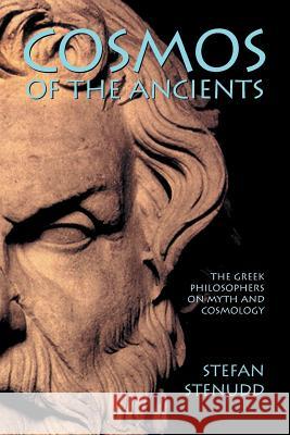 Cosmos of the Ancients: The Greek Philosophers on Myth and Cosmology