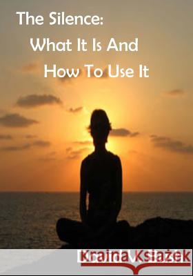 The Silence: What It Is And How To Use It (AURA PRESS)