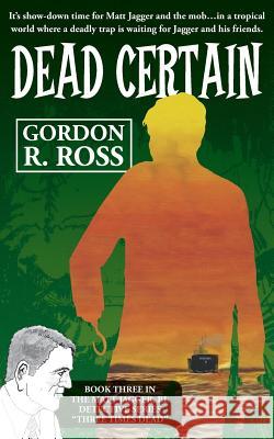Dead Certain: Book Three in the Matt Jagger, P.I. Triliogy, 