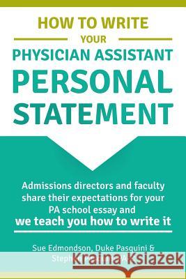 How to Write Your Physician Assistant Personal Statement: Admissions directors and faculty share their expectations for your PA school essay and we te
