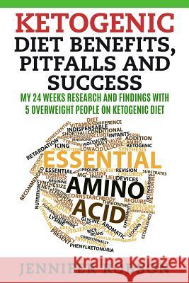 Ketogenic Diet Benefits, Pitfalls and Success: My 6 Months Research and Findings with 5 Overweight People on Ketogenic Diet