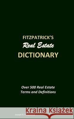 Fitzpatrick's Real Estate Dictionary: Over 500 Real Estate Terms and Definitions