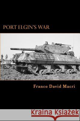 Port Elgin's War: A History of a Canadian Town and the 98th (Bruce) Anti-tank Battery during the Second World War