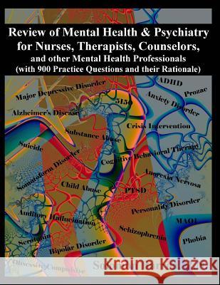 Review of Mental Health and Psychiatry for Nurses, Therapists, Counselors and other Mental Healthcare Professionals: (with 900 Practice Questions and