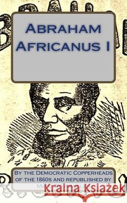 Abraham Africanus I: His Secret Life. The Mysteries of the White House