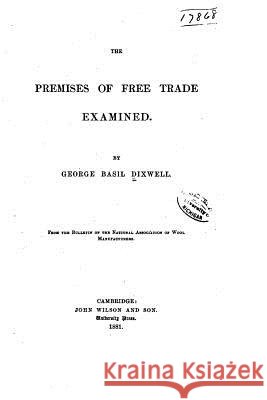 The Premises of Free Trade Examined
