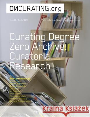 On-Curating Issue 26: Curating Degree Zero Archive. Curatorial Research