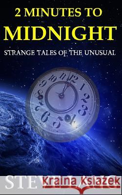 2 Minutes to Midnight: Strange Tales of the Unusual