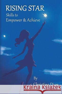 RISING STAR Skills to Empower & Achieve: Empowerment from personal to professional manners, confidence, style & poise.